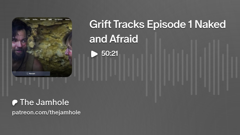 Grift Tracks Episode 1 Naked and Afraid