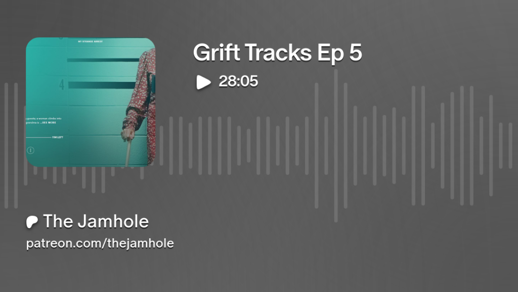 Grift Tracks Episode 5 my strange arrest