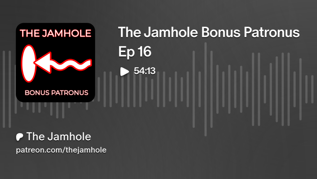The Jamhole Bonus Patronus Episode 16