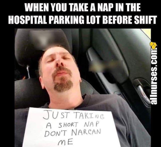 Just taking a nap, don't narcan me bro