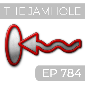 The Jamhole Ep 784