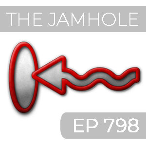The Jamhole Ep 798