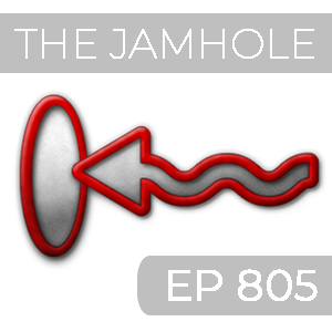 The Jamhole Episode 805