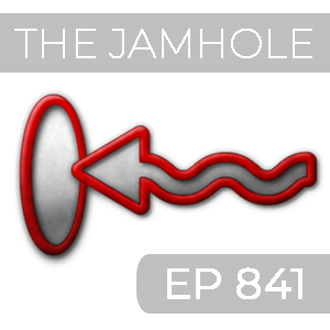 The Jamhole Ep 841