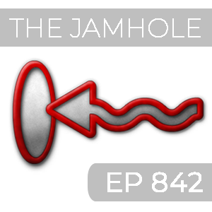 The Jamhole Ep 842