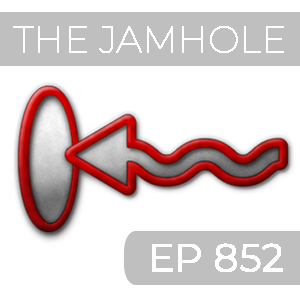 The Jamhole Ep 852