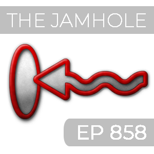 The Jamhole Ep 858